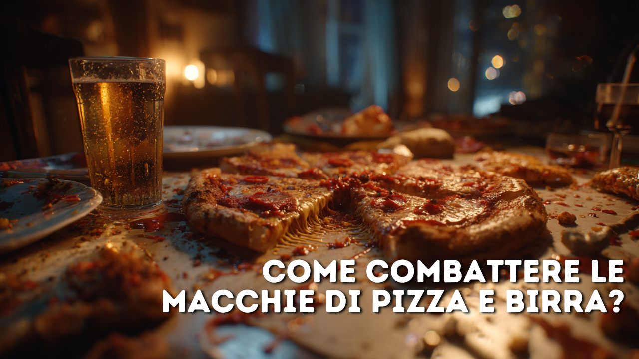 Macchie di pizza e birra? Ecco come eliminarle senza rovinare i tuoi capi preferiti